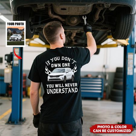 Custom Car Photo Shirt - Personalized If You Don't Own One You Will Never Understand Backside Shirt